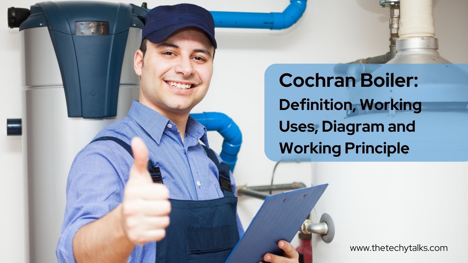Cochran Boiler Definition, Working Uses, Diagram and Working Principle