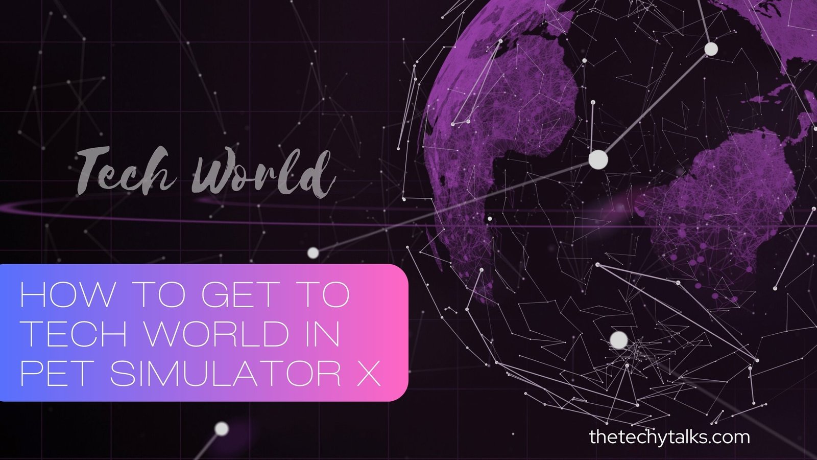 How to Get to Tech World in Pet Simulator X