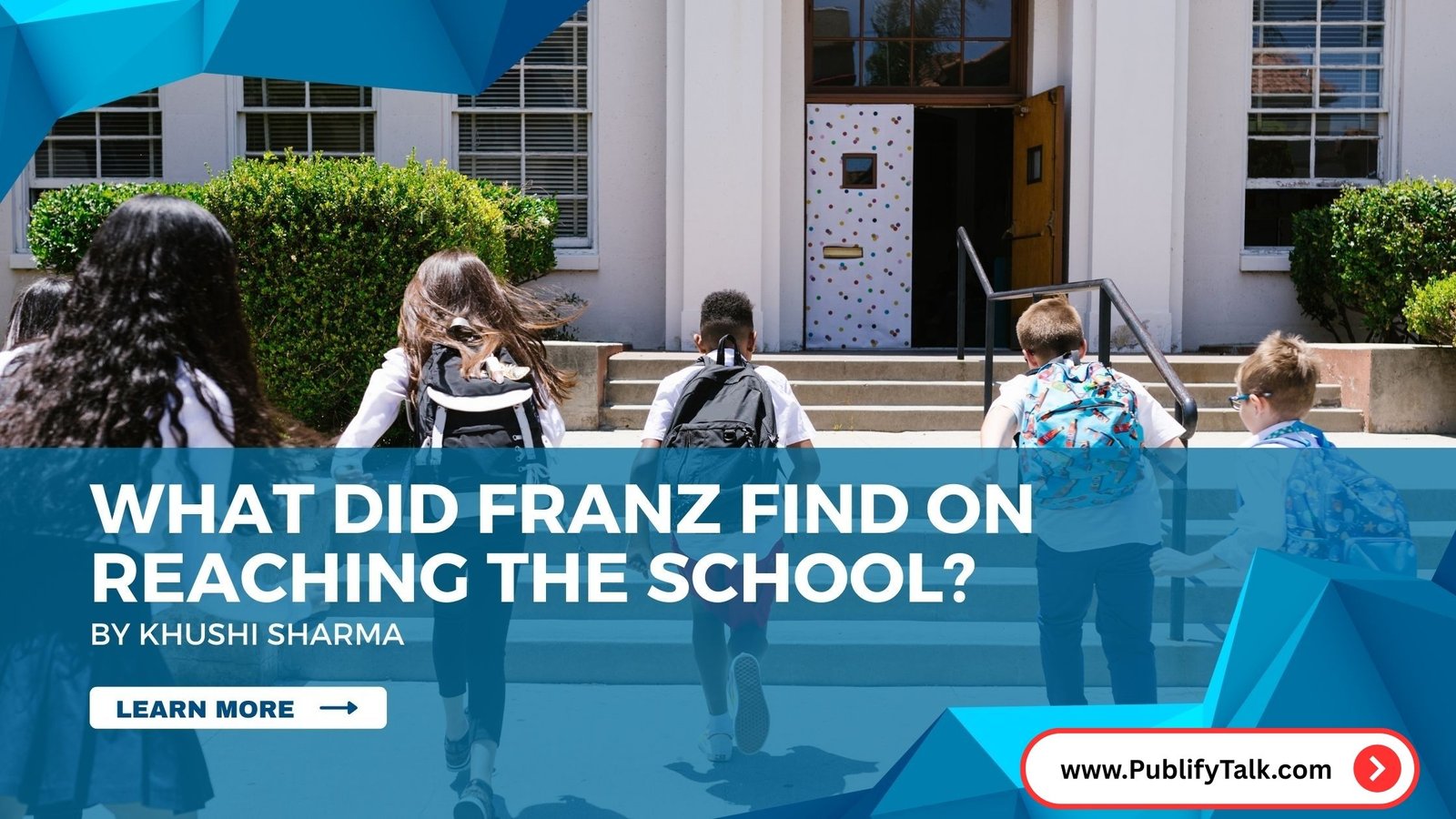 What did Franz find on reaching the school?