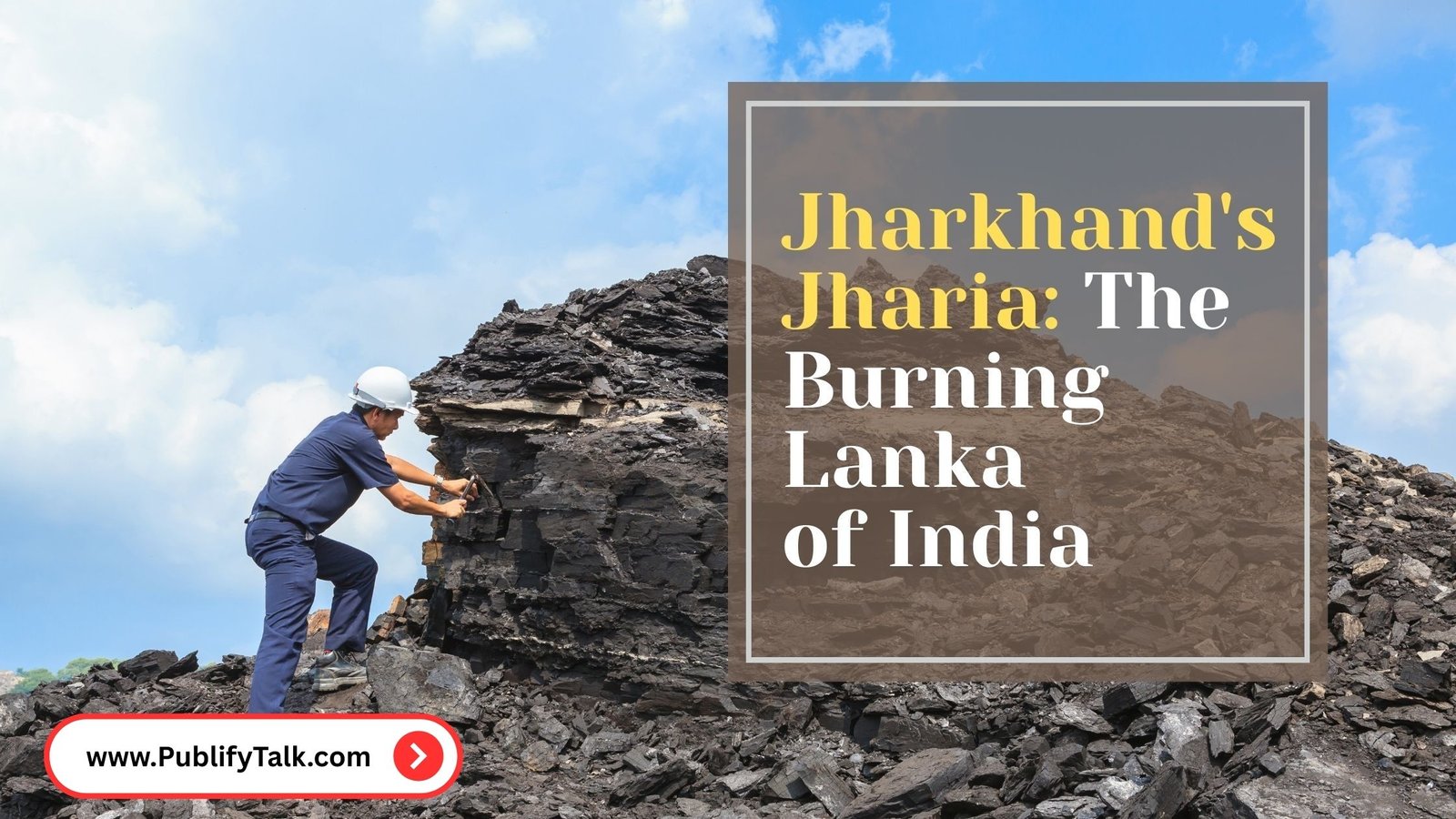 Jharkhand's Coal Mines in Jharia: The Burning Lanka of India